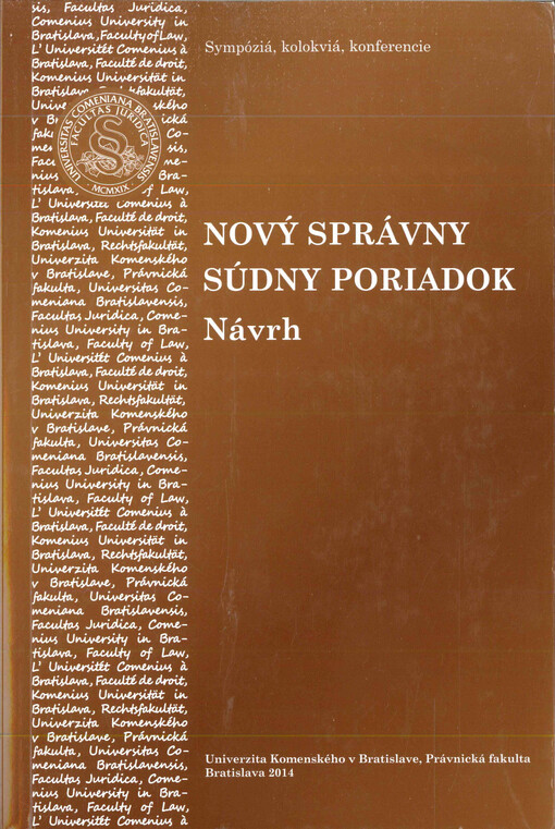  Nový správny súdny poriadok  : návrh : zborník z medzinárodnej konferencie konanej v dňoch 25. až 27. septembra 2014 v Dunajskej Strede  
