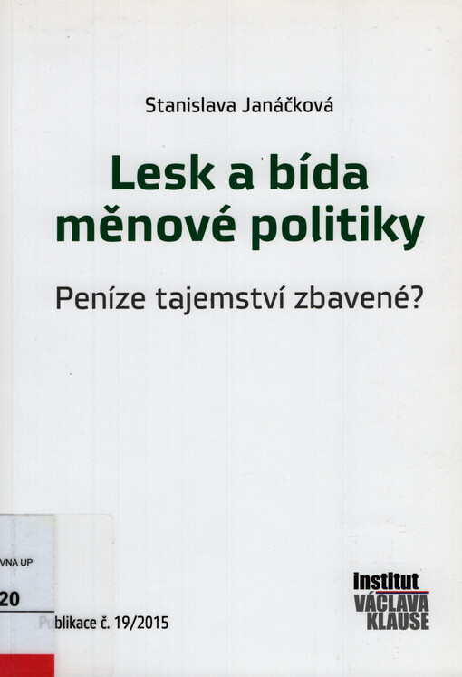 Lesk a bída měnové politiky : peníze tajemství zbavené?