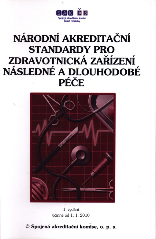 Národní akreditační standardy pro zdravotnická zařízení následné a dlouhodobé péče : manuál a metodika plnění : účinné od 1.1.2010