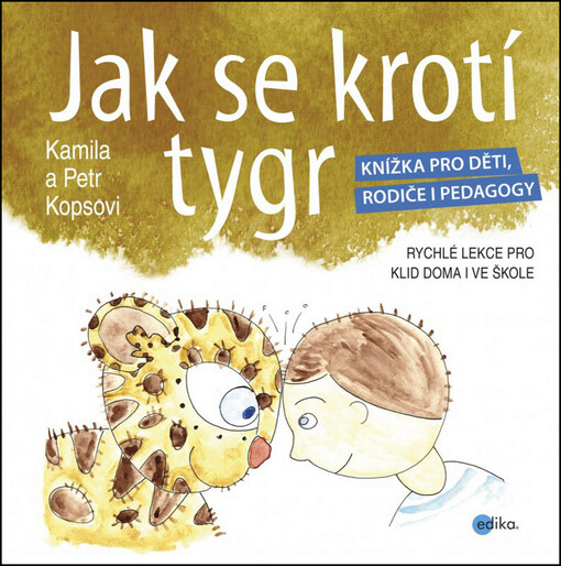 Jak se krotí tygr: knížka pro děti, rodiče i pedagogy