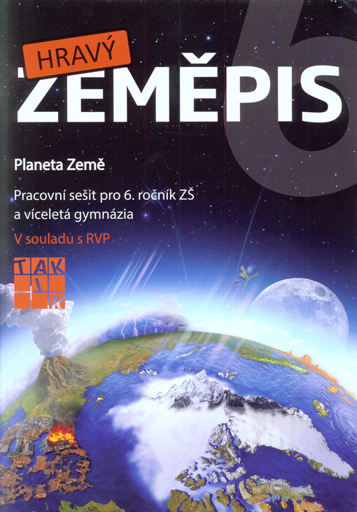 Hravý zeměpis 6 :planeta Země : pro 6. ročník ZŠ a víceletá gymnázia : v souladu s RVP