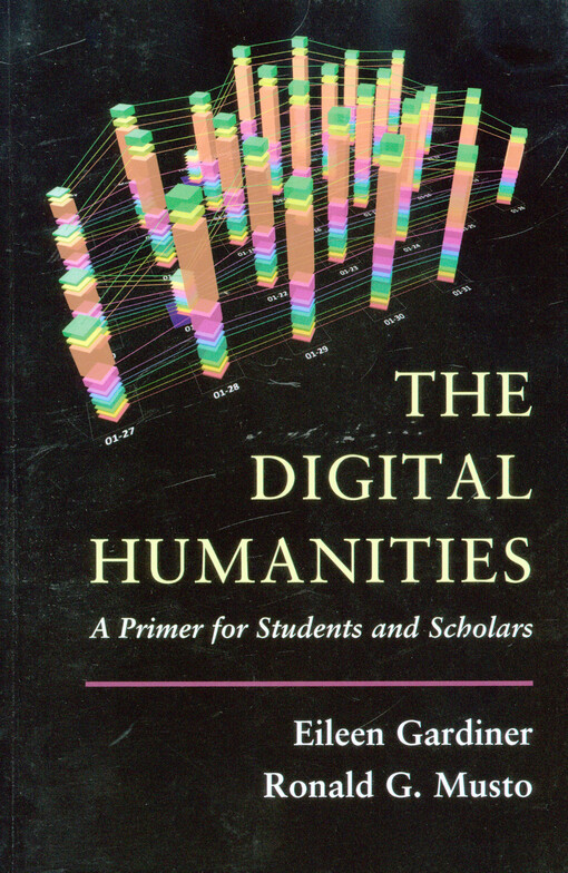 The digital humanities : a primer for students and scholars