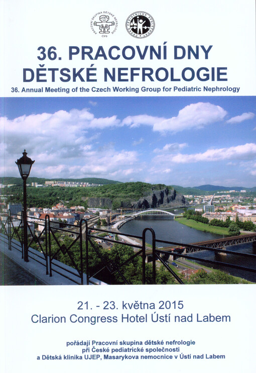 36. pracovní dny dětské nefrologie = 36. Annual Meeting of the Czech Working Group of Pediatric Nephrology : 21. - 23. května 2015, Clarion Congress Hotel Ústí nad Labem