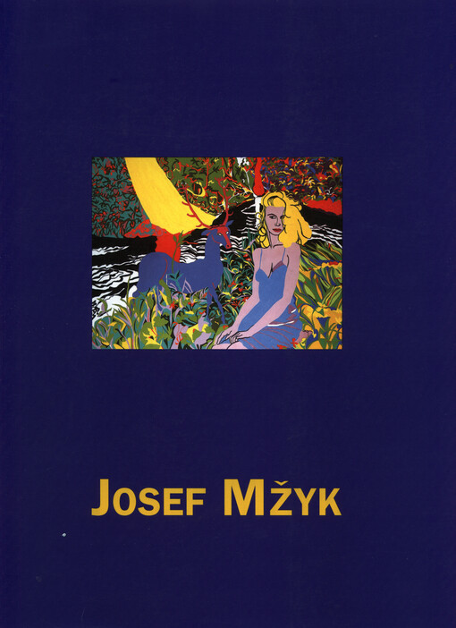 Josef Mžyk : galerie APS Bechyně, 21. června - 29. září 1996