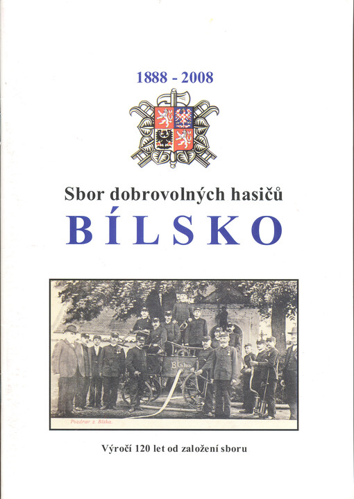 Sbor dobrovolných hasičů Bílsko :1888-2008 : výročí 120 let od založení sboru