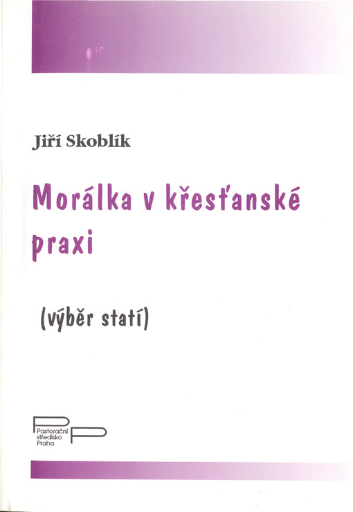 Morálka v křesťanské praxi :(výběr statí)