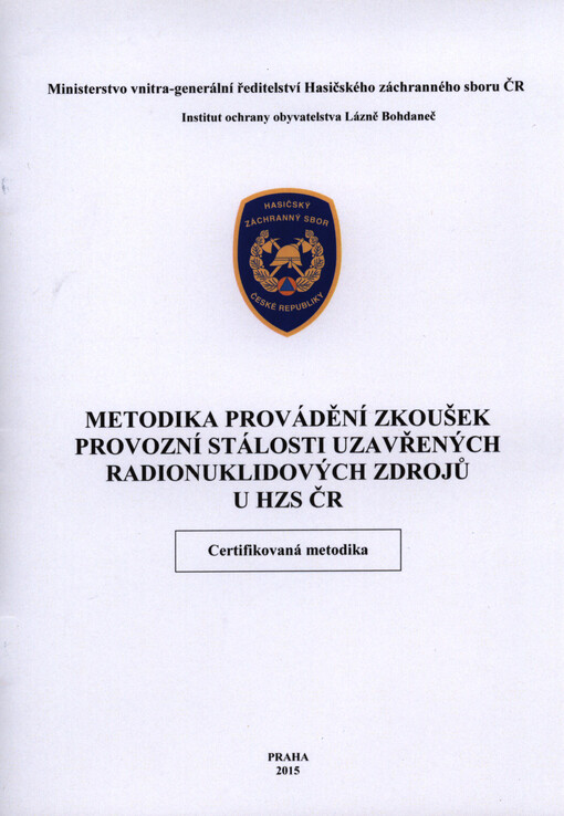 Metodika provádění zkoušek provozní stálosti uzavřených radionuklidových zdrojů u HZS ČR certifikovaná metodika