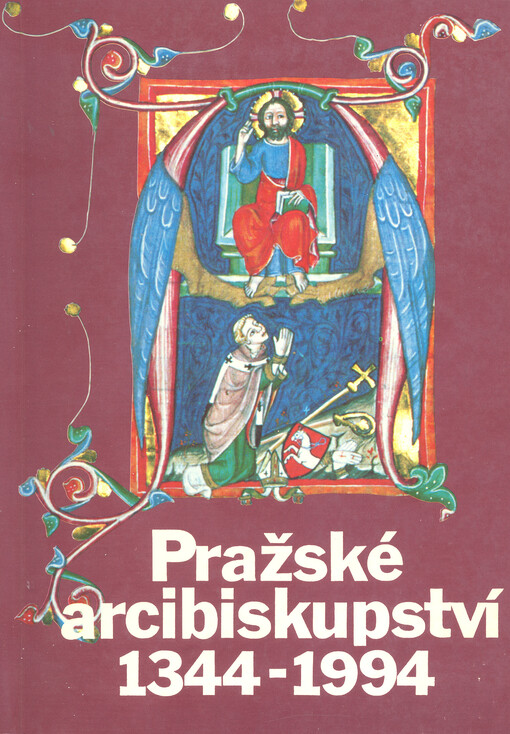 Pražské arcibiskupství 1344-1994: sborník statí o jeho působení a významu v české zemi