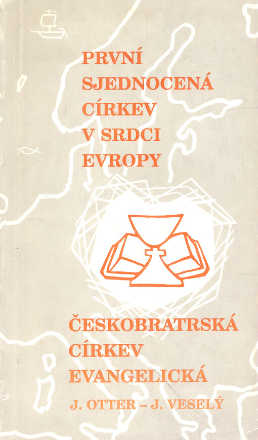 První sjednocená církev v srdci Evropy : českobratrská církev evangelická