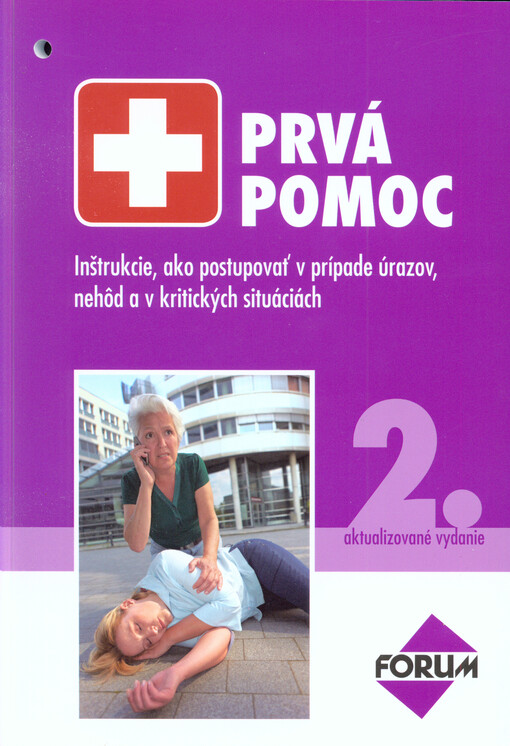 Prvá pomoc : inštrukcie, ako postupovať v prípade úrazov, nehôd a v kritických situáciách