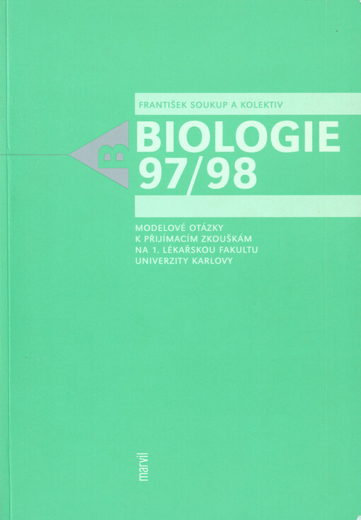 97/98 Biologie : modelové otázky k přijímacím zkouškám : 1. lékařská fakulta Univerzity Karlovy