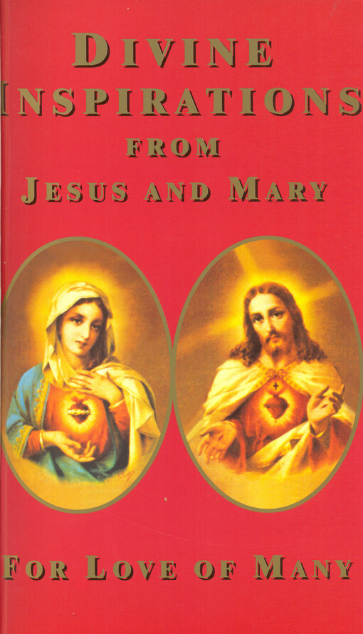 Divine inspirations from Jesus and Mary for love of many thru Geraldine