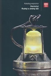 Katalog expozice Hornictví, Rudný a uhelný důl