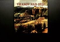 Vranov nad Dyjí nejen na starých fotografiích