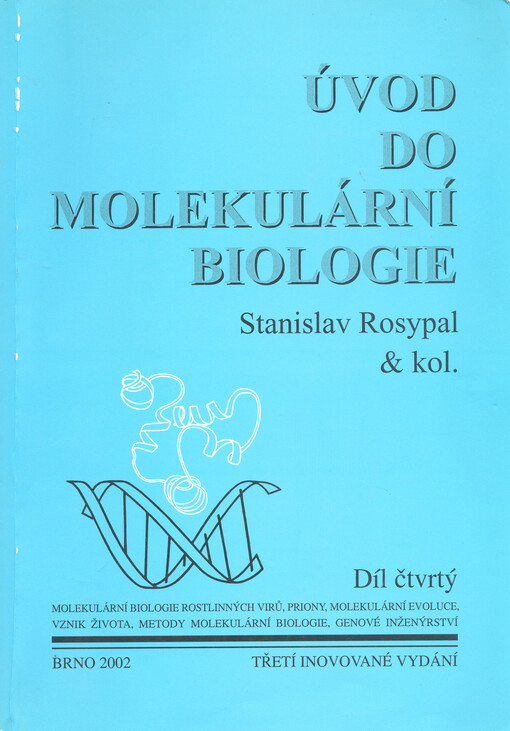 Úvod do molekulární biologie. Čtvrtý díl, Rostlinné viry, priony, molekulární evoluce, vznik života, základní metody molekulární biologie, genové inženýrství, genová terapie, Čtvrtý díl, Rostlinné viry, priony, molekulární evoluce, vznik života, základní metody molekulární biologie, genové inženýrství, genová terapie