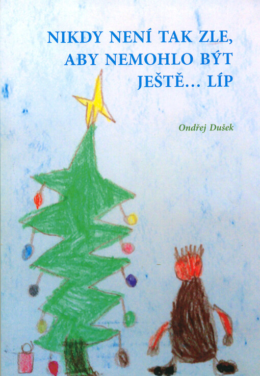 Nikdy není tak zle, aby nemohlo být ještě... líp