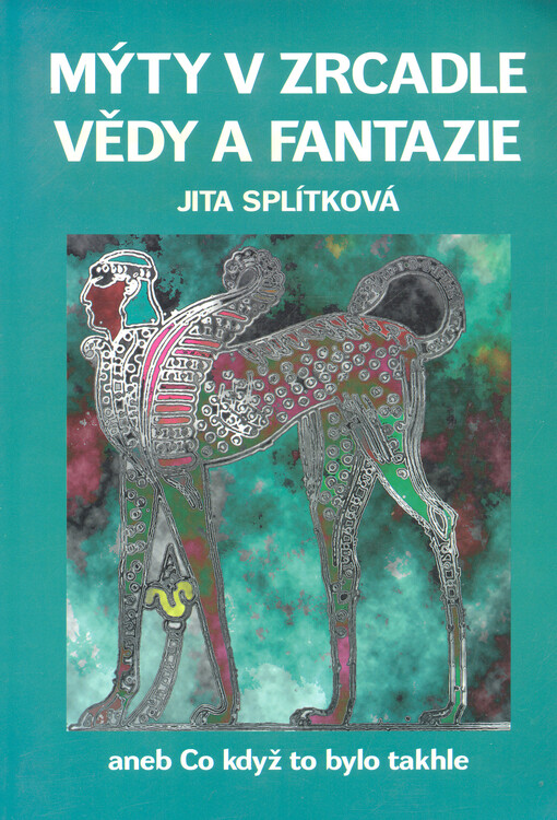Mýty v zrcadle vědy a fantazie, aneb, Co když to bylo takhle