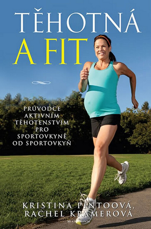Těhotná a fit: průvodce aktivním těhotenstvím pro sportovkyně od sportovkyň