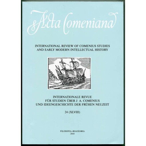 Acta Comeniana :archiv pro bádání o životě a díle Jana Amose Komenského = Internationale Revue für Studien über J. A. Comenius und Ideengeschichte der Frühen Neuzeit = International Review of Comenius Studies and Early modern intellectual history.24