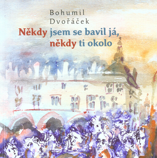 Někdy jsem se bavil já, někdy ti okolo