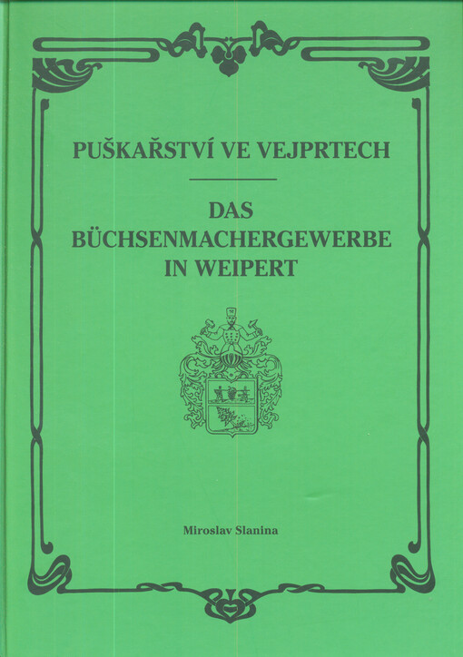 Puškařství ve Vejprtech = Das Büchsenmachergewerbe in Weipert