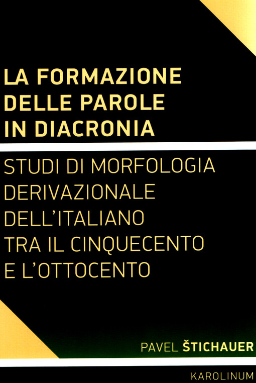 La formazione delle parole in diacronia : studi di morfologia derivazionale dell’italiano tra il Cinquecento e l’Ottocento