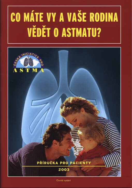 Co máte vy a vaše rodina vědět o astmatu? : [příručka pro pacienty]