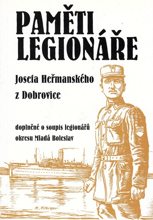 Paměti legionáře Josefa Heřmanského z Dobrovice :doplněné o soupis legionářů okresu Mladá Boleslav