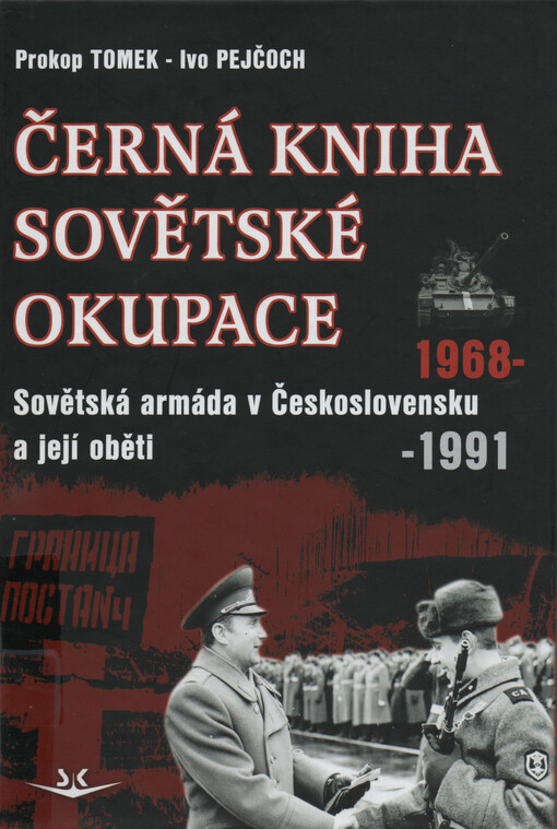 Černá kniha sovětské okupace : Sovětská armáda v Československu a její oběti : 1968-1991