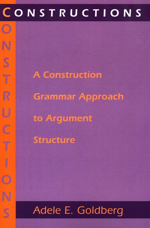 Constructions : a construction grammar approach to argument structure