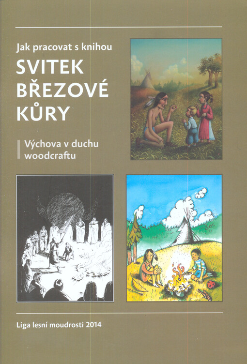 Jak pracovat s knihou Svitek březové kůry : výchova podle woodcraftu