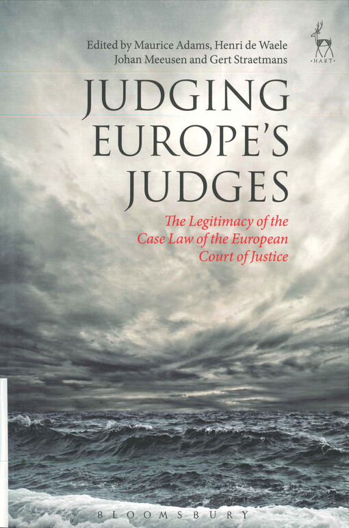 Judging Europe’s judges  : the legitimacy of the case law of the European Court of Justice 