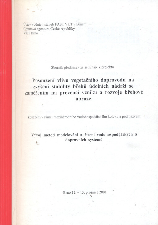 Sborník přednášek ze semináře k projektu Posouzení vlivu vegetačního doprovodu na zvýšení stability břehů údolních nádrží se zaměřením na prevenci vzniku a rozvoje břehové abraze : konaném v rámci mezinárodního vodohospodářského kolokvia pod názvem Vývoj 