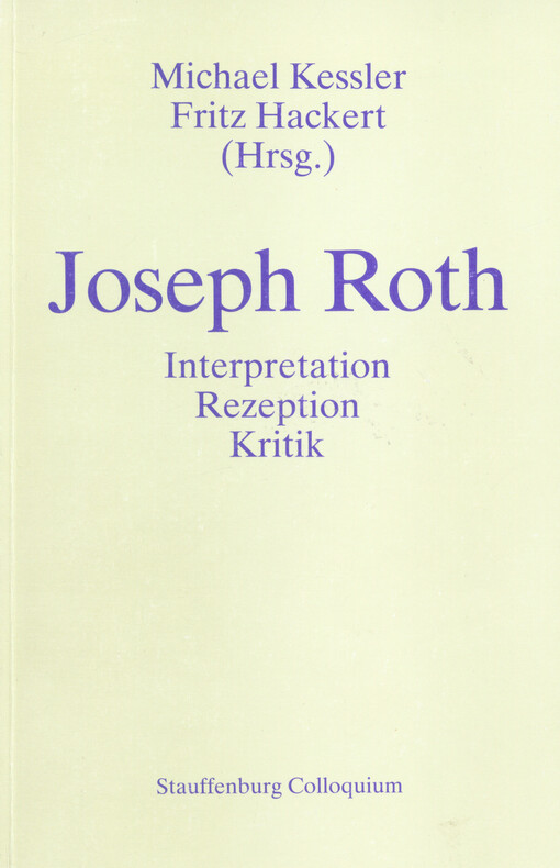 Joseph Roth : Interpretation - Kritik - Rezeption : Akten des internationalen, interdisziplinären Symposions 1989, Akademie der Diözese Rottenburg-Stuttgart