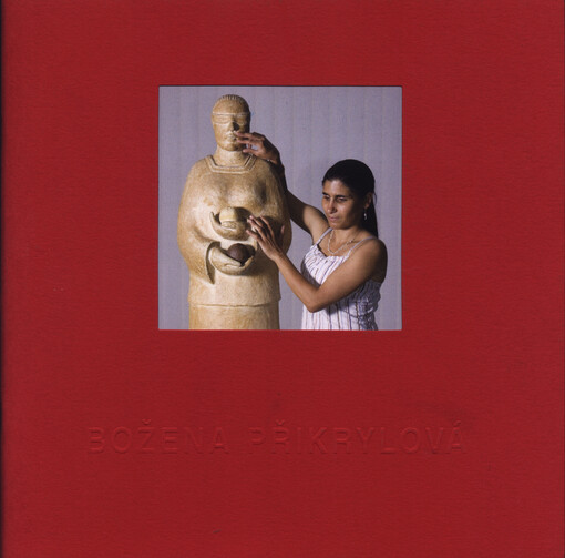 Božena Přikrylová : oči v dlaních, aneb, viděno srdcem.