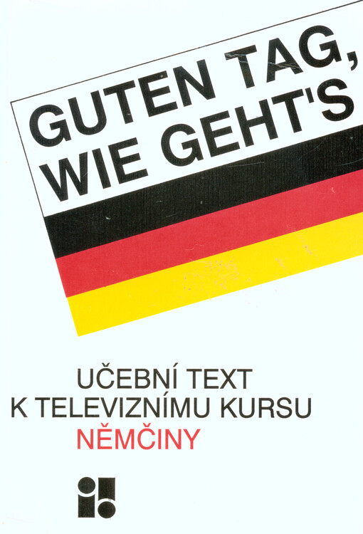 Guten Tag, wie geht's: učební text k televiznímu kursu němčiny pro mírně pokročilé