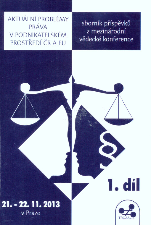 Aktuální problémy práva v podnikatelském prostředí ČR a EU : sborník příspěvků z mezinárodní vědecké konference : 21.-22.11.2013 v Praze