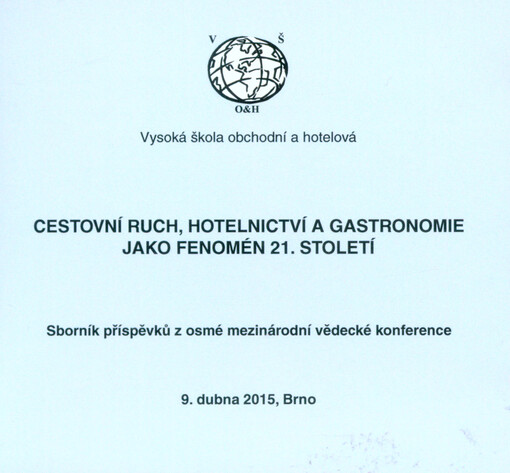 Cestovní ruch, hotelnictví a gastronomie jako fenomén 21. století: sborník příspěvků z osmé mezinárodní vědecké konference : 9. dubna 2015
