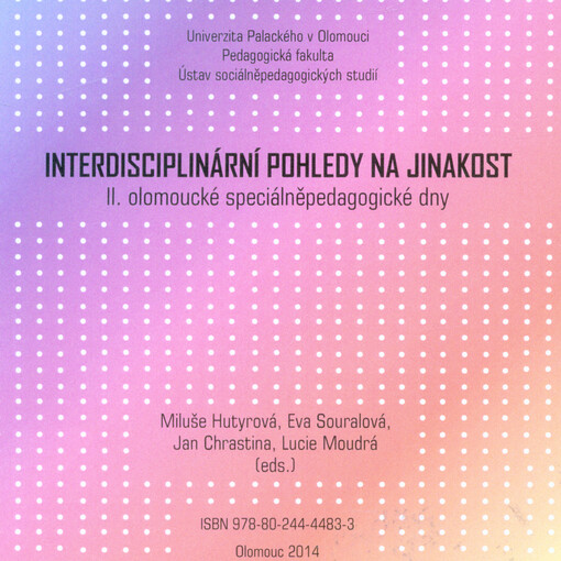 Interdisciplinární pohledy na jinakost: II. olomoucké speciálněpedagogické dny