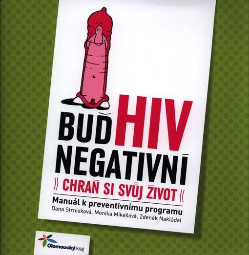 Buď HIV negativní, chraň si svůj život : manuál k preventivnímu programu
