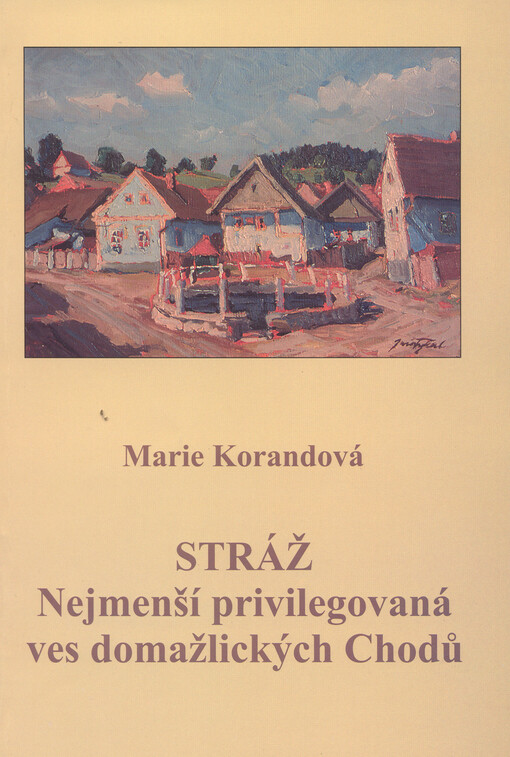Stráž : nejmenší privilegovaná ves domažlických Chodů