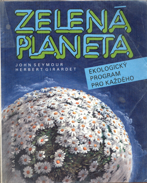 Zelená planeta: ekologický program pro každého : pro učitele všech typů škol a pro žáky středních škol jako pomocná doplňková literatura k ekologické výchově