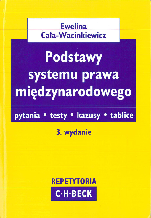 Podstawy systemu prawa międzynarodowego  : pytania, testy, kazusy, tablice 