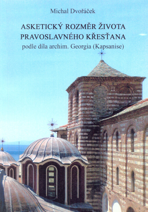 Asketický rozměr života pravoslavného křesťana : podle díla archim. Georgia (Kapsanise)
