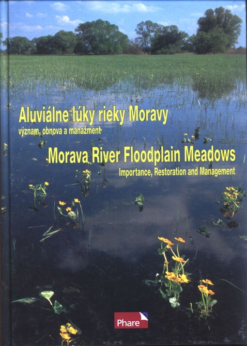 Aluviálne lúky rieky Moravy : význam, obnova a manažment = Morava river floodplain meadows : importance, restoration and management