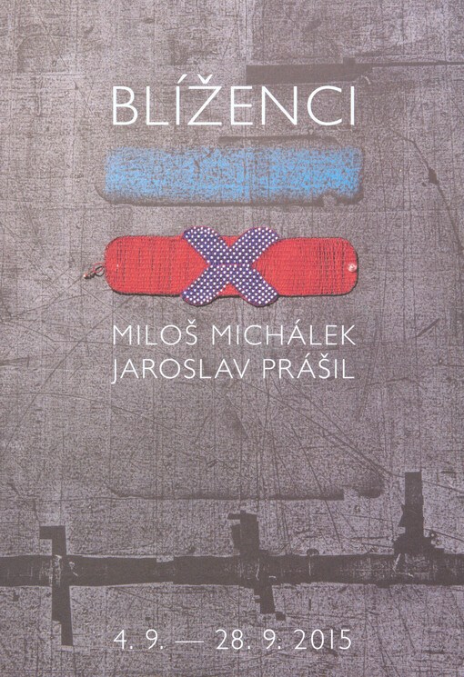 Blíženci : Miloš Michálek, Jaroslav Prášil : 4. 9. - 28. 9. 2015