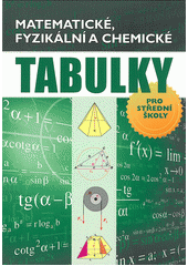 Matematické, fyzikální a chemické tabulky : pro střední školy (odkaz v elektronickém katalogu)