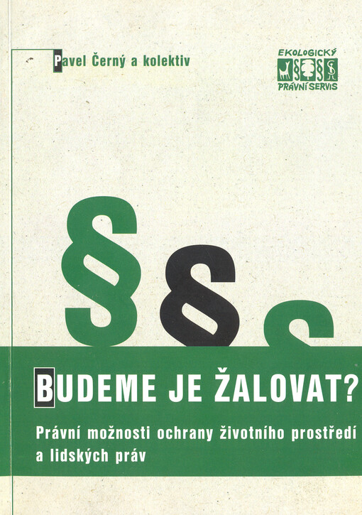 Budeme je žalovat?: právní možnosti ochrany životního prostředí a lidských práv