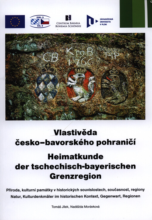 Vlastivěda česko-bavorského pohraničí : příroda, kulturní památky v historických souvislostech, současnost, regiony = Heimatkunde der tschechisch-bayerischen Grenzregion : Natur, Kulturdenkmäler im historischen Kontext, Gegenwart, Regionen