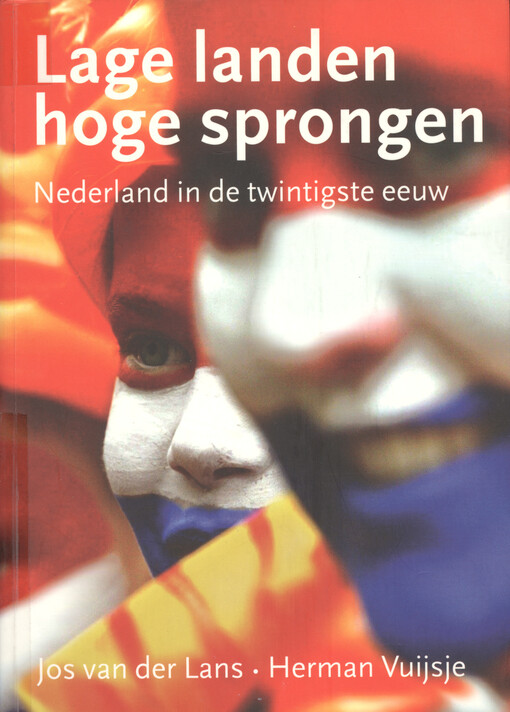 Lage landen, hoge sprongen : Nederland in de twintigste eeuw
